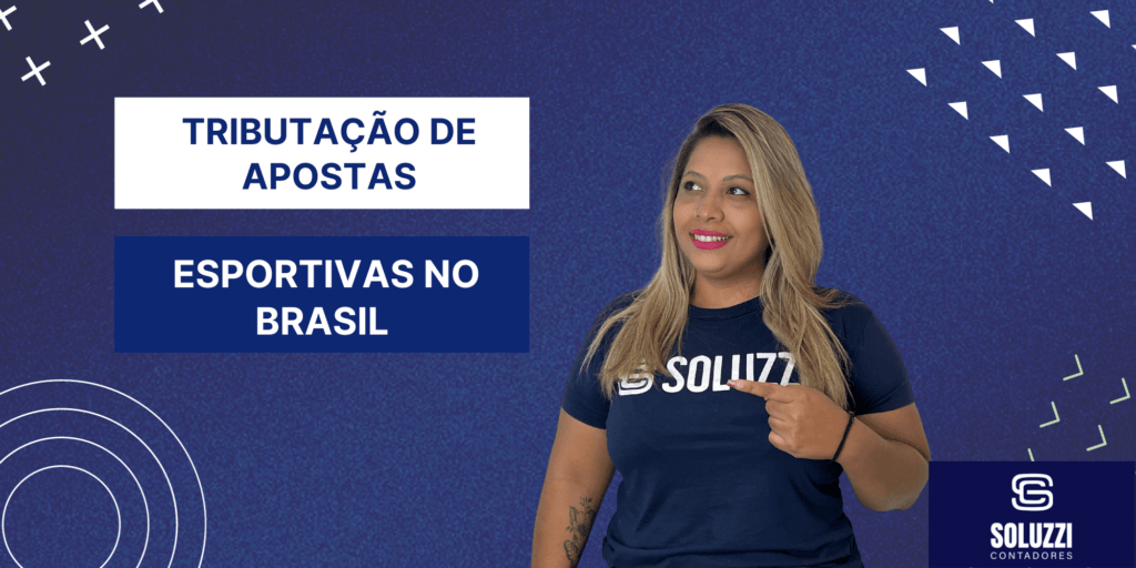 Tributação de apostas esportivas no Brasil - Soluzzi Contabilidade