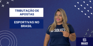 Tributação de apostas esportivas no Brasil - Soluzzi Contabilidade