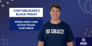 Contabilidade e Black Friday - Soluzzi Contabilidade