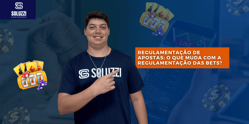 Regulamentação de apostas: o que muda com a regulamentação das BETs? Regulamentação de apostas - Soluzzi Contadores